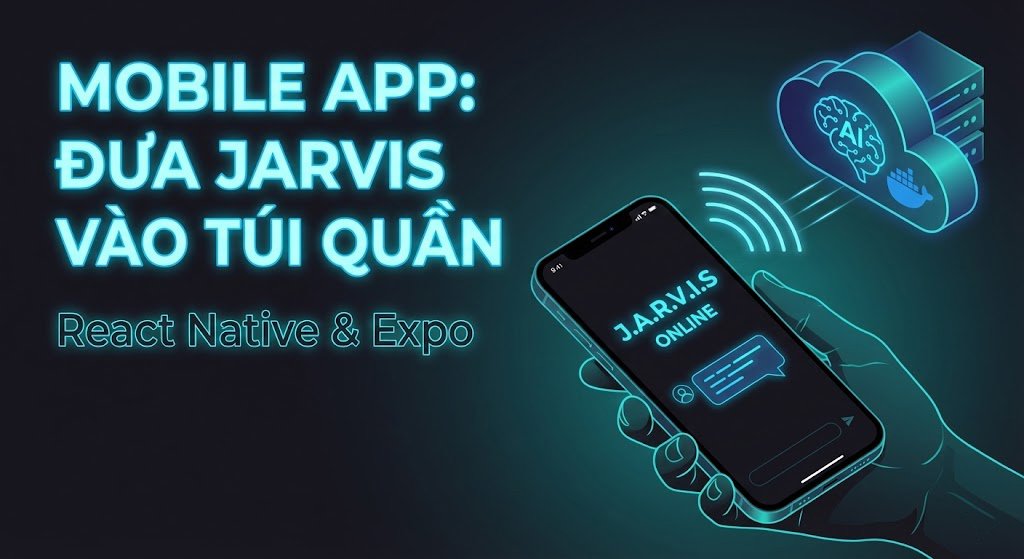 Mobile App - Đưa Jarvis vào túi quần với React Native.jpg